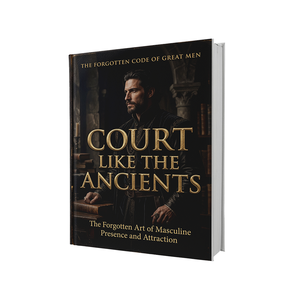 Court Like the Ancients - The Forgotten Art of Masculine Presence and Attraction